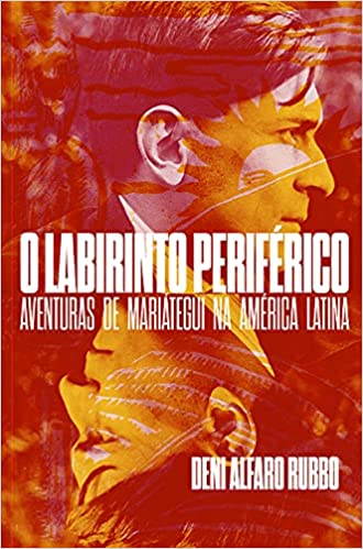 O Labirinto Periférico: Aventuras de Mariátegui na América Latina