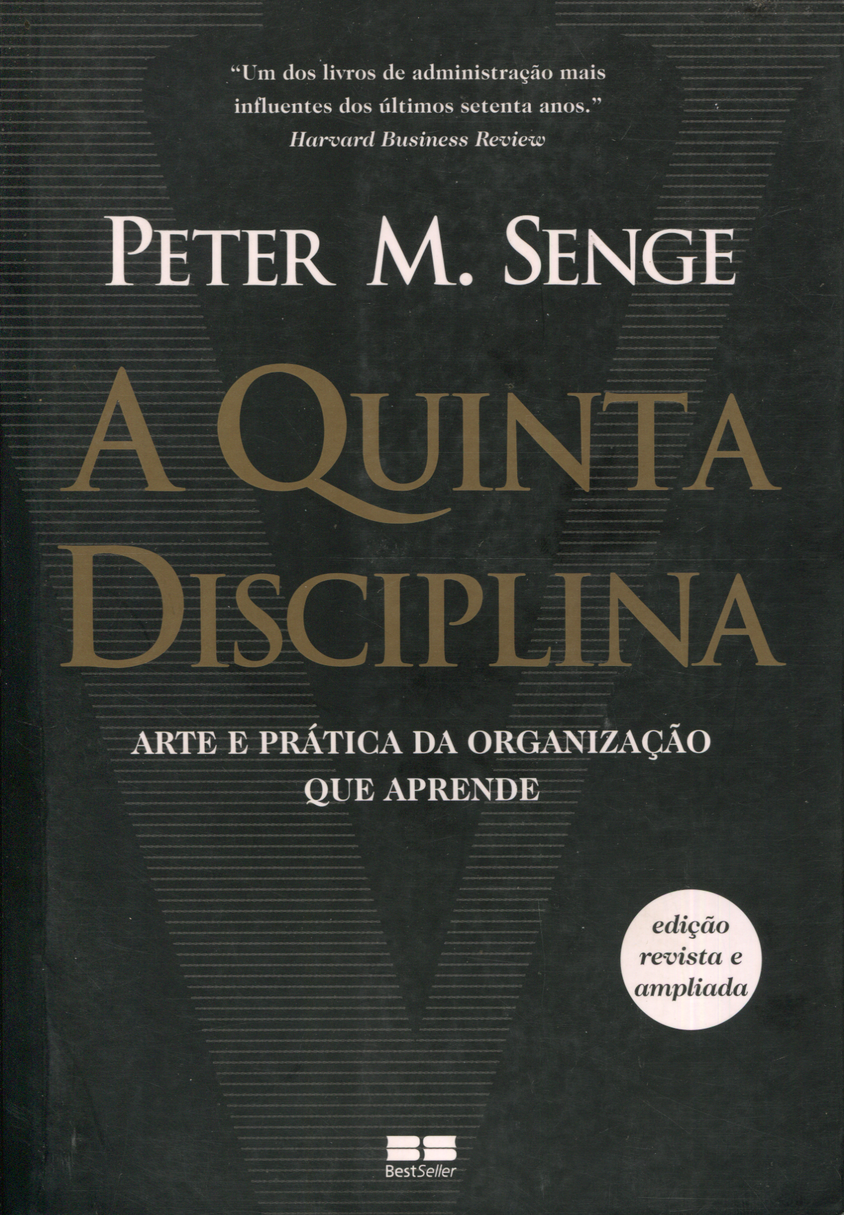 A quinta disciplina: arte e pratica da organizaçao que aprende