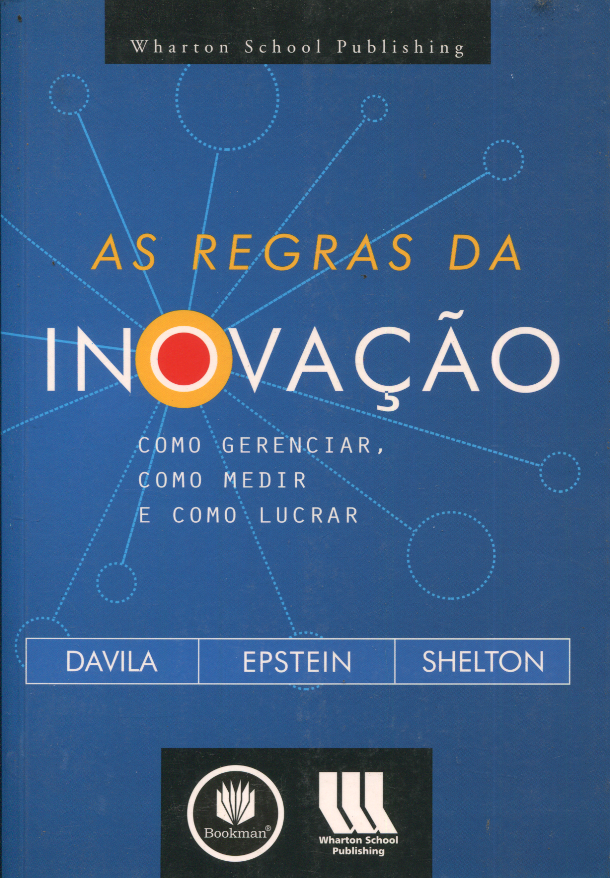 As Regras da Inovaçao: como gerenciar, como medir e como lucrar